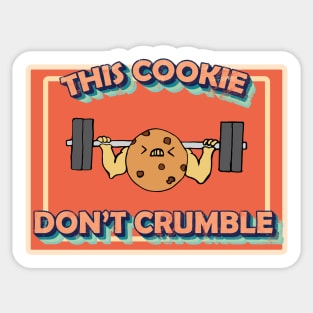 Cookie don't crumble bodybuilding and exercise Sticker